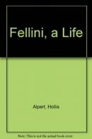 Fellini, a Life By Hollis Alpert