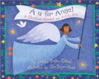 A is for Angel: A Christmas Alphabet and Activity Book, O'Neal, Debbie Trafton,