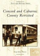 Concord and Cabarrus County Revisited (Postcard History).by Patterson New<|