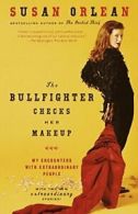 The Bullfighter Checks Her Makeup. Orlean, Susan 9780375758638 Free Shipping<|