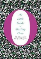 O's little guide to starting over by Oprah Winfrey (Hardback)