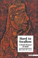 Hard to swallow: a brief history of food by Richard Lacey (Hardback)