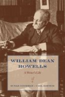 William Dean Howells: a writer's life by Susan Goodman (Hardback)