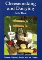 Cheesemaking and dairying by Katie Thear (Paperback)