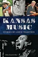 Kansas Music:: Stories of a Rich Tradition. Bisel 9781626191778 Free Shipping<|