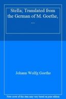 Stella; translated from the German of M. Goethe, ... by Goethe, von New,,