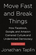 Move Fast and Break Things: How Facebook, Google, and Am... | Book