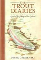 THE TROUT DIARIES: A YEAR OF FLY-FISHING IN NEW ZEALAND. By Grzelewski (Derek).