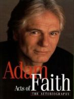 Acts of faith: the autobiography by Adam Faith (Hardback)