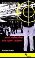 ... und nebenbei ein toter Lehrer | Dietrich Weichold | Book