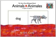 Animals/ Animales: My  First Bilingual Book (The World of Eric Carle), Carle
