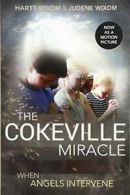Cokeville Miracle: When Angels Intervene. Wixom, Wixom 9781462117611 New<|