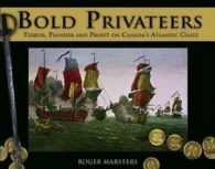 Formac Illustrated History: Bold Privateers: Terror, Plunder and Profit on