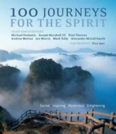 100 journeys for the spirit: sacred, inspiring, mysterious, enlightening by