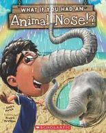 What If You Had an Animal Nose!? By Sandra Markle