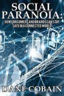 Social Paranoia: How Consumers and Brands Can Stay Safe in a Connected World by