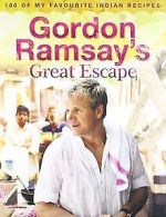 Gordon Ramsay's Great Escape: 100 of my Favourite Indian... | Book