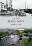 Brighouse Through Time, Helme, Chris, ISBN 1848689756
