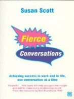 Fierce conversations: achieving success at work & in life, one conversation at