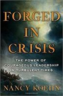 Forged in Crisis: The Power of Courageous Leade. Koehn<|