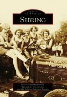 Sebring (Images of America (Arcadia Publishing). MacDonald, Society, MacDona<|