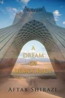 A Dream of Democracy.by Shirazi, Shirazi New 9781426921827 Fast Free Shipping.#