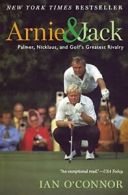 Arnie and Jack: Palmer, Nicklaus, and Golf's Greatest Rivalry.by O'Connor New<|
