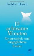 10 achtsame Minuten für stressfreie und ausgegliche... | Book