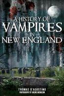 A History of Vampires in New England.by D'Agostino, Nicholson, (PHT) New<|