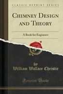 Chimney Design and Theory: A Book for Engineers (Classic Reprint) By William Wa