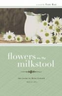 Flowers on the Milkstool: The Diary of Mary Lawson By Tabi Rae