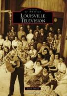 Louisville Television (Images of America (Arcadia Publishing)).by Inman New<|