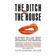 Bitch in the House by Cathi Hannauer (Hardback)