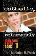 Catholic, Reluctantly by Frank, M. New 9780982767726 Fast Free Shipping,,