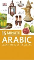 15 minute series: 15 minute Arabic: learn in just 12 weeks by DK (Paperback)