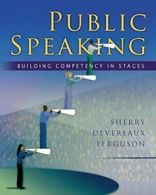 Public Speaking: Building Competency in Stages by Ferguson, Devereaux New,,