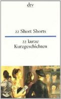 22 Short Shorts 22 kurze Kurzgeschichten: 22 Short Stori... | Book