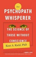 The Psychopath Whisperer: The Science of Those Without Conscience. Ki PB<|