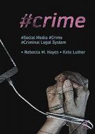 #Crime: Social Media, Crime, and the Criminal Legal... | Book