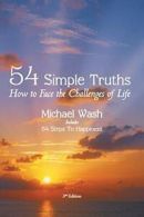 54 Simple Truths: How to Face the Challenges of Life.by Wash, Michael New.#