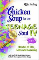 Chicken Soup for the Teenage Soul IV: Stories o. Canfield, Hansen, Kirberger<|