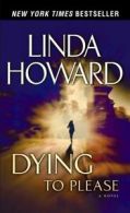 Dying to Please: A Novel by Linda Howard (Paperback)