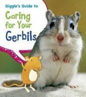 Giggles Guide to Caring for Your Gerbils (Pets' Guides) By Isabel Thomas