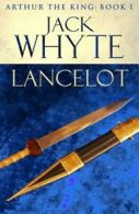 Arthur the King: Lancelot by Jack Whyte (Paperback)