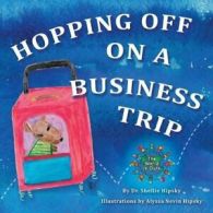 Hopping Off on a Business Trip. Hipsky, Shellie 9780998283500 Free Shipping.#