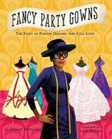 Fancy Party Gowns: The Story of Fashion Designe. Blumenthal, Freeman<|