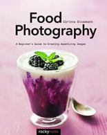 Food Photography: A Beginner's Guide to Creating Appetizing Images. Gissemann<|