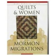 Quilts & women of the Mormon migrations: treasures of transition by Mary