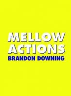 Mellow Actions (Fence Modern Poets). Downing 9781934200650 Fast Free Shipping<|