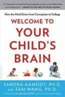 Welcome to Your Child's Brain: How the Mind Gro. Aamodt<|